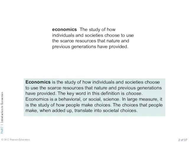 economics The study of how individuals and societies choose to use the scarce