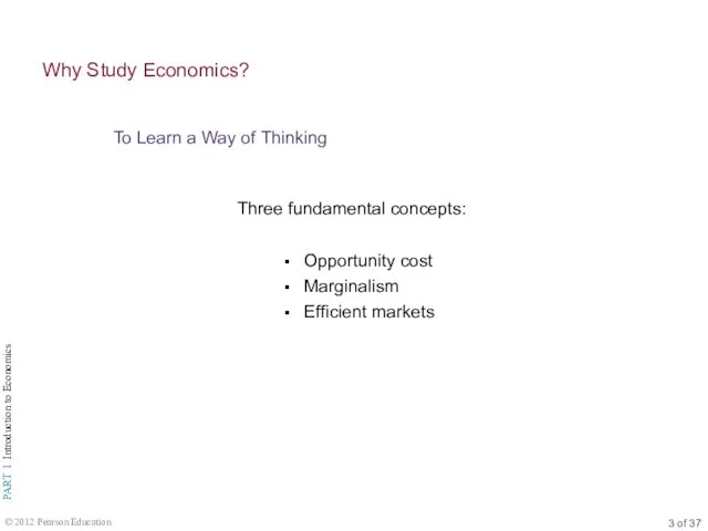 Three fundamental concepts: Opportunity cost Marginalism Efficient markets To Learn