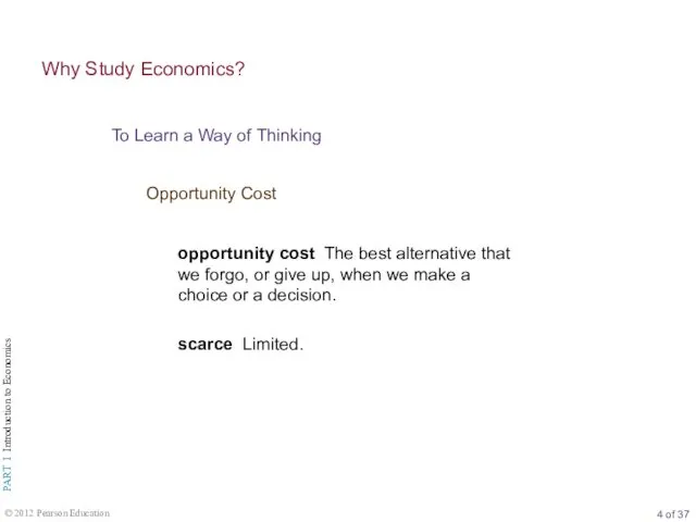 To Learn a Way of Thinking Why Study Economics? Opportunity Cost opportunity cost