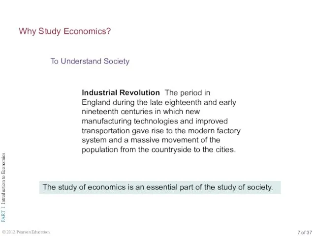 To Understand Society Why Study Economics? Industrial Revolution The period in England during
