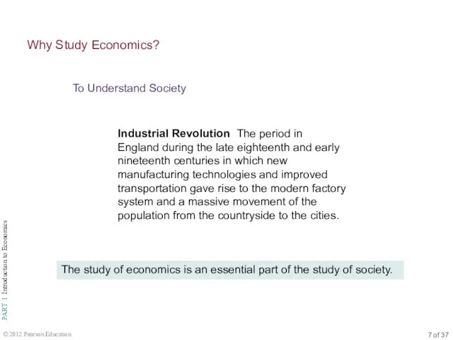 To Understand Society Why Study Economics? Industrial Revolution The period