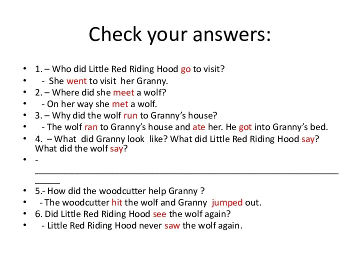 Check your answers: 1. – Who did Little Red Riding Hood go to