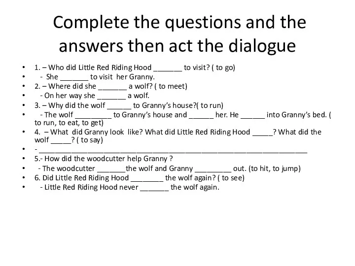 Complete the questions and the answers then act the dialogue 1. – Who