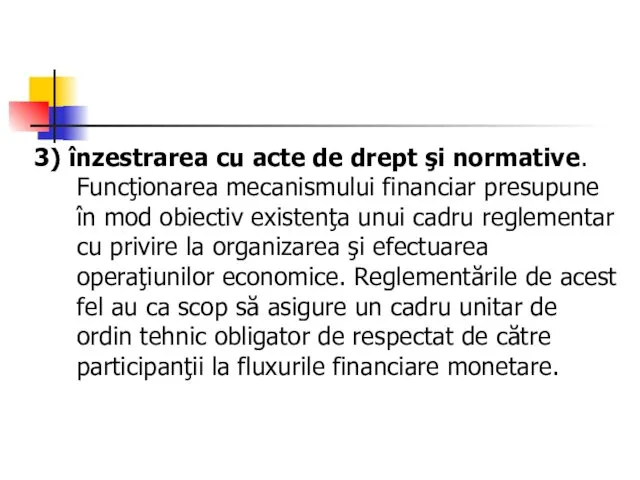 3) înzestrarea cu acte de drept şi normative. Funcţionarea mecanismului