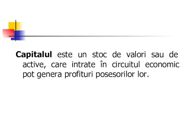 Capitalul este un stoc de valori sau de active, care