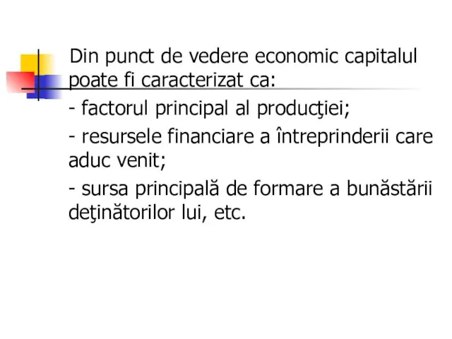 Din punct de vedere economic capitalul poate fi caracterizat ca: