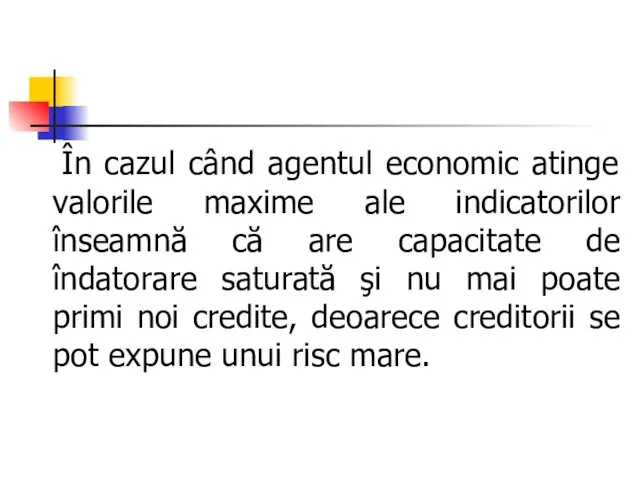 În cazul când agentul economic atinge valorile maxime ale indicatorilor