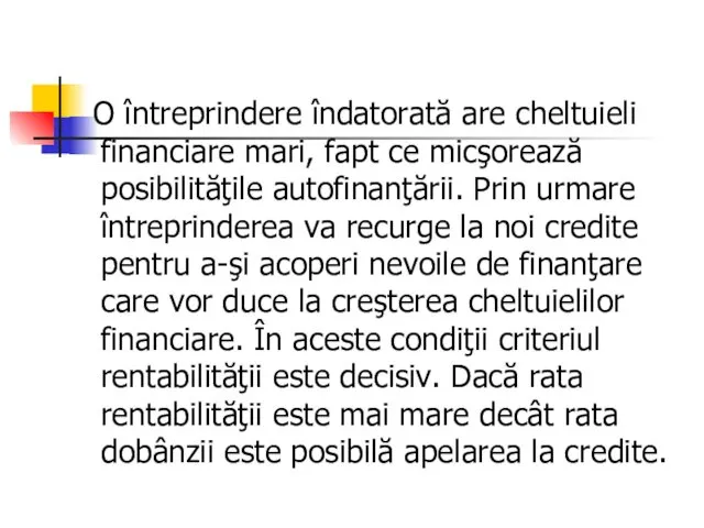 O întreprindere îndatorată are cheltuieli financiare mari, fapt ce micşorează