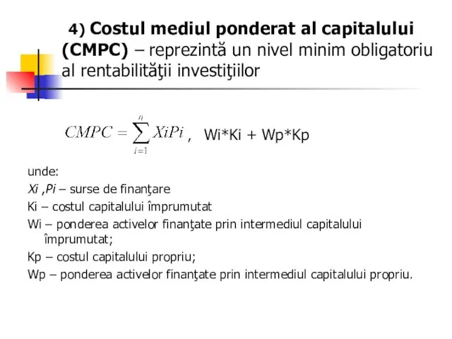 4) Costul mediul ponderat al capitalului (CMPC) – reprezintă un