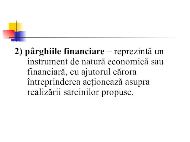 2) pârghiile financiare – reprezintă un instrument de natură economică