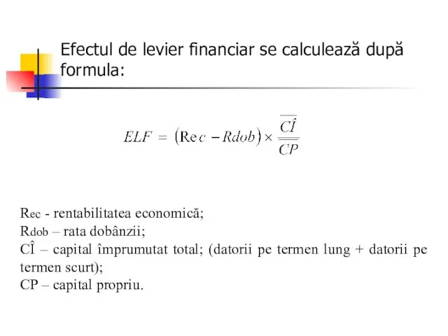 Efectul de levier financiar se calculează după formula: Rec -