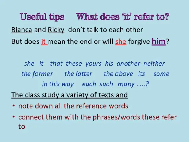 Useful tips What does ‘it’ refer to? Bianca and Ricky