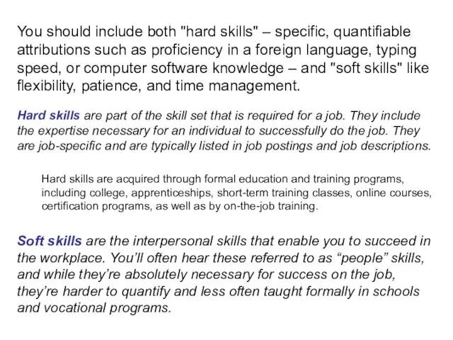 You should include both "hard skills" – specific, quantifiable attributions