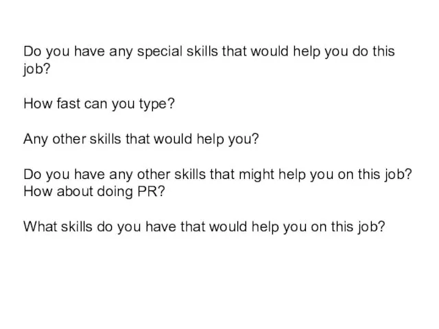 Do you have any special skills that would help you