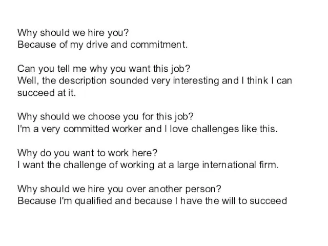 Why should we hire you? Because of my drive and