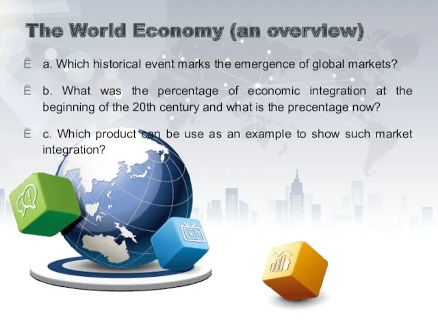 The World Economy (an overview) a. Which historical event marks