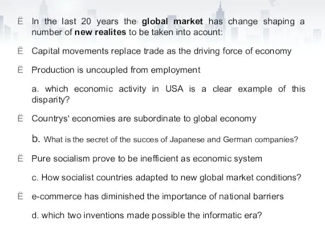 In the last 20 years the global market has change