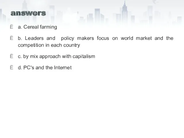 answers a. Cereal farming b. Leaders and policy makers focus