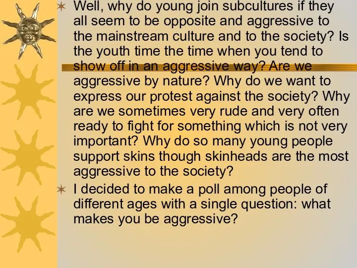 Well, why do young join subcultures if they all seem to be opposite