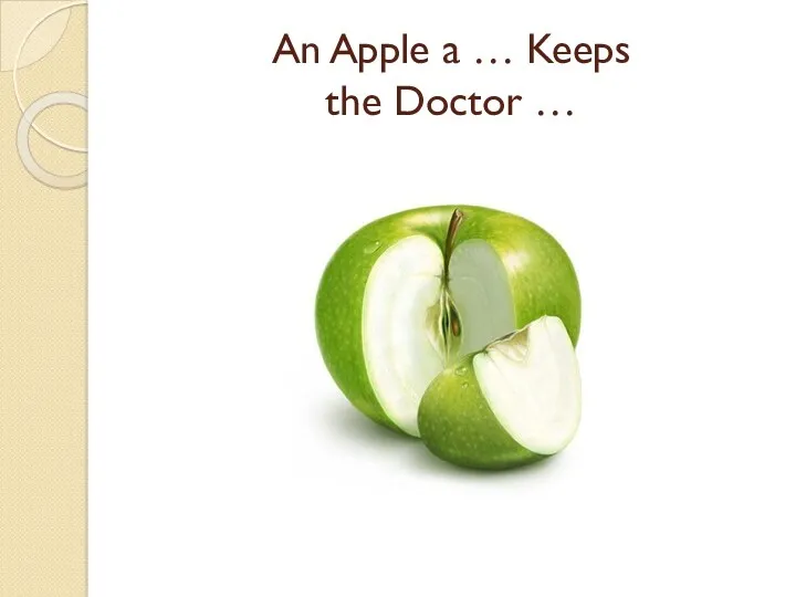 An Apple a … Keeps the Doctor …