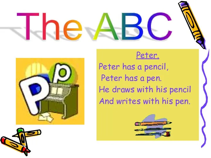 The ABC Peter. Peter has a pencil, Peter has a pen. He draws