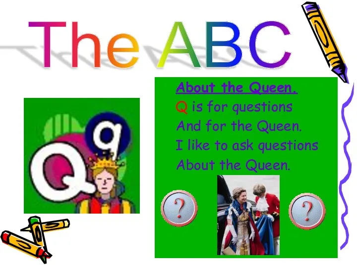 The ABC About the Queen. Q is for questions And