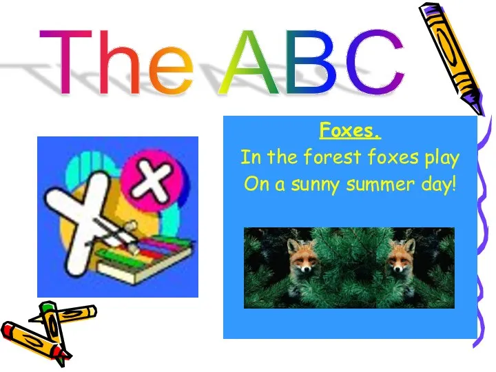 The ABC Foxes. In the forest foxes play On a sunny summer day!