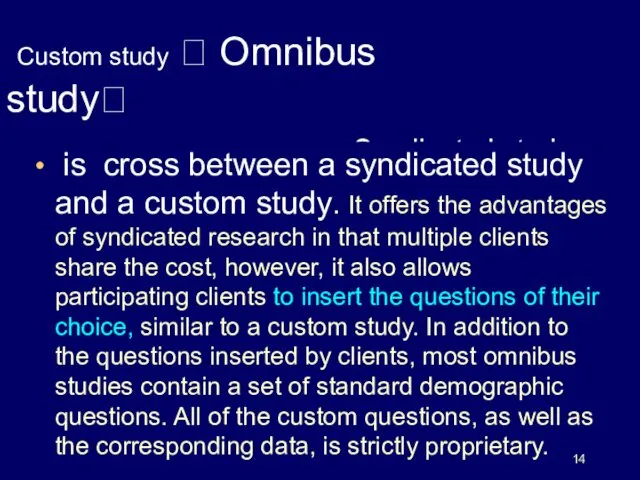 Custom study ? Omnibus study? Syndicated study is cross between