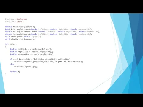 #include #include double readTriangleSide(); bool isTriangleExists(double leftSide, double rightSide, double