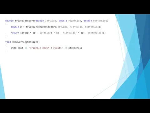 double triangleSquare(double leftSide, double rightSide, double bottomSide) { double p