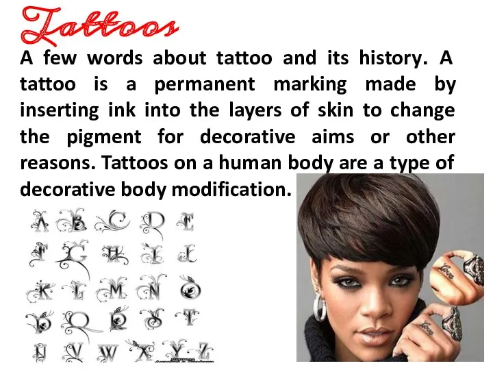 Tattoos A few words about tattoo and its history. A