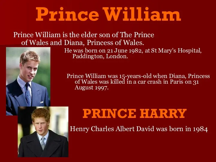 Prince William Prince William is the elder son of The