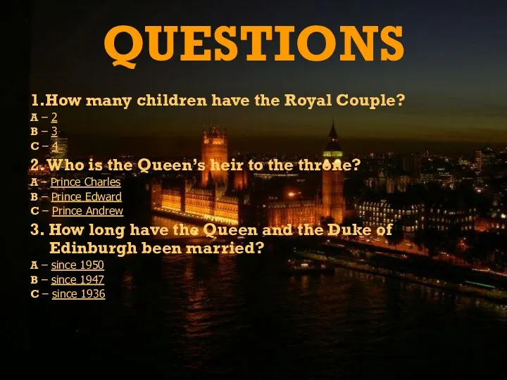 QUESTIONS 1.How many children have the Royal Couple? A –