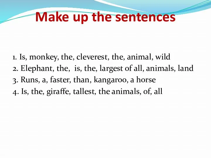 Make up the sentences 1. Is, monkey, the, cleverest, the,