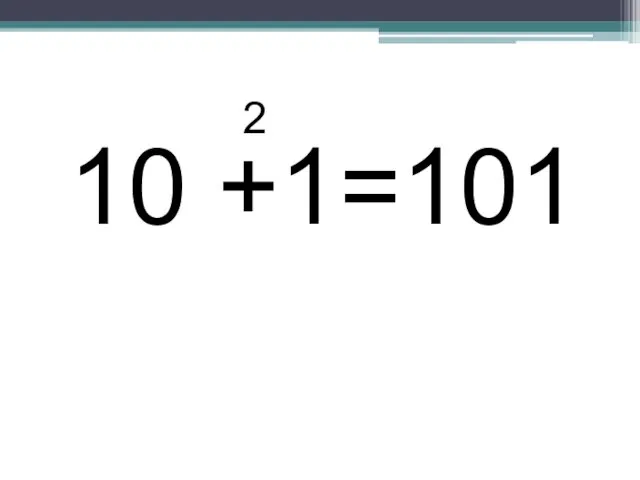 2 10 +1=101