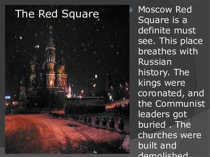 Moscow Red Square is a definite must see. This place