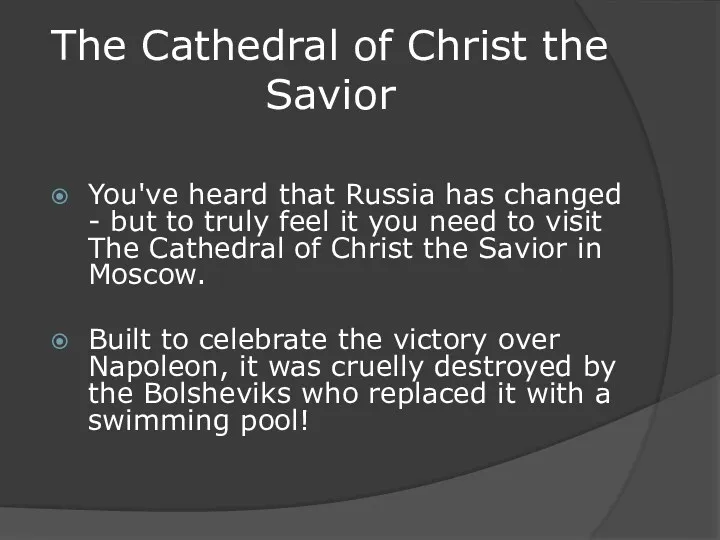 The Cathedral of Christ the Savior You've heard that Russia has changed -