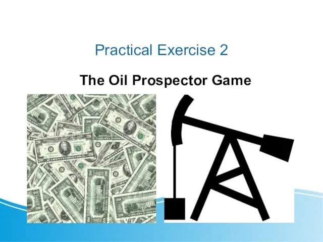 Practical Exercise 2 The Oil Prospector Game