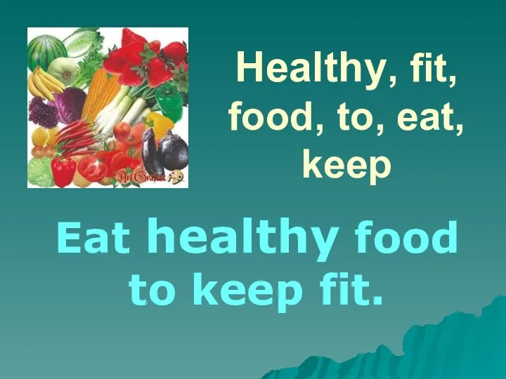 Healthy, fit, food, to, eat, keep Eat healthy food to keep fit.