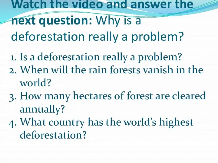 Watch the video and answer the next question: Why is a deforestation really