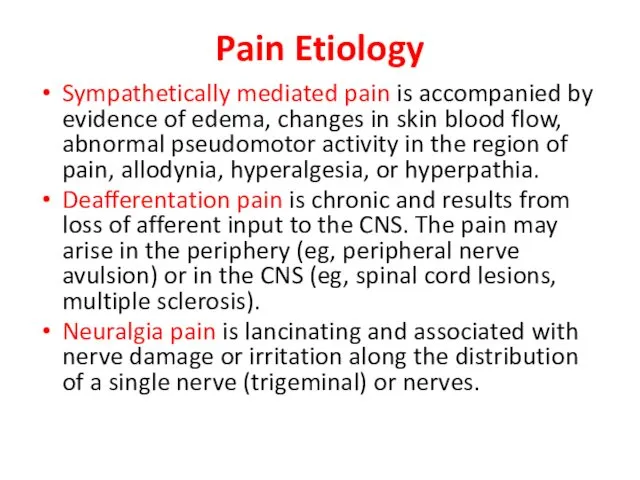 Pain Etiology Sympathetically mediated pain is accompanied by evidence of