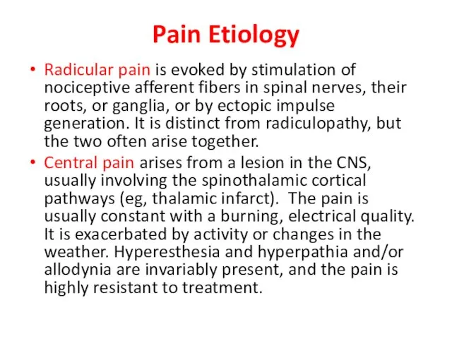 Pain Etiology Radicular pain is evoked by stimulation of nociceptive