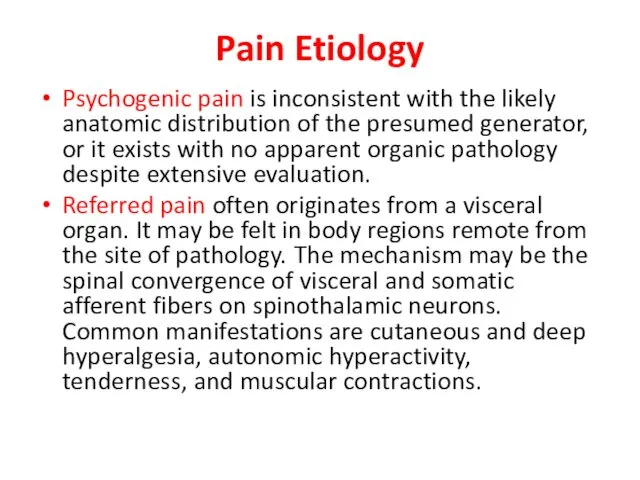 Pain Etiology Psychogenic pain is inconsistent with the likely anatomic