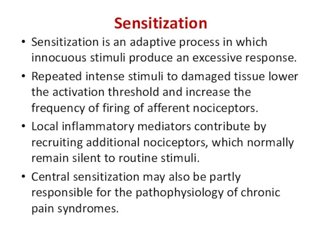 Sensitization Sensitization is an adaptive process in which innocuous stimuli