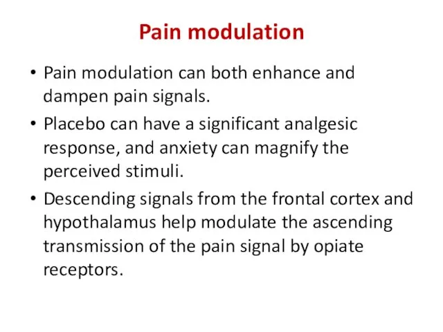 Pain modulation Pain modulation can both enhance and dampen pain