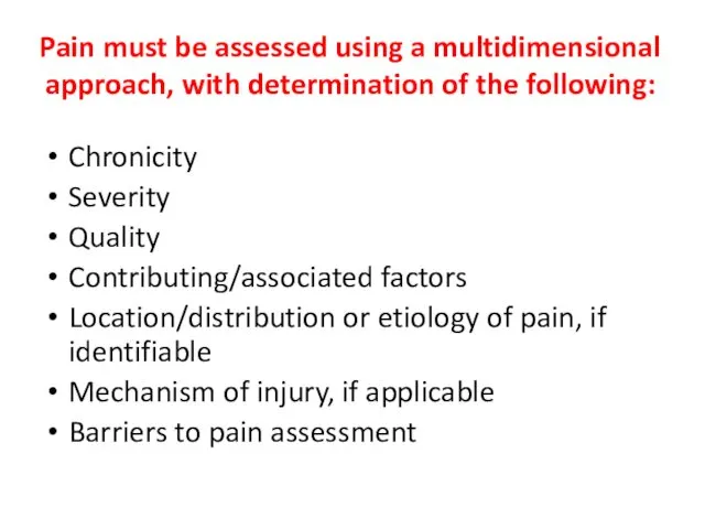 Pain must be assessed using a multidimensional approach, with determination