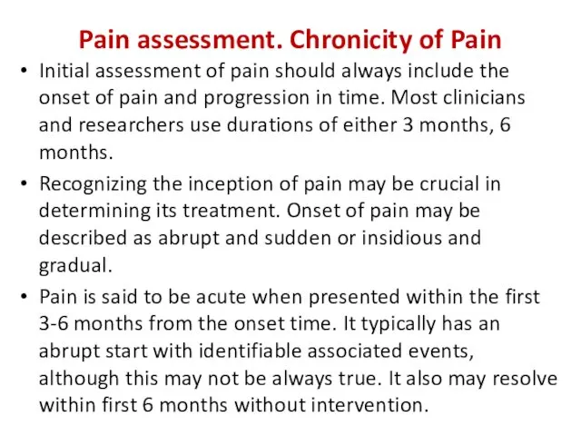 Pain assessment. Chronicity of Pain Initial assessment of pain should