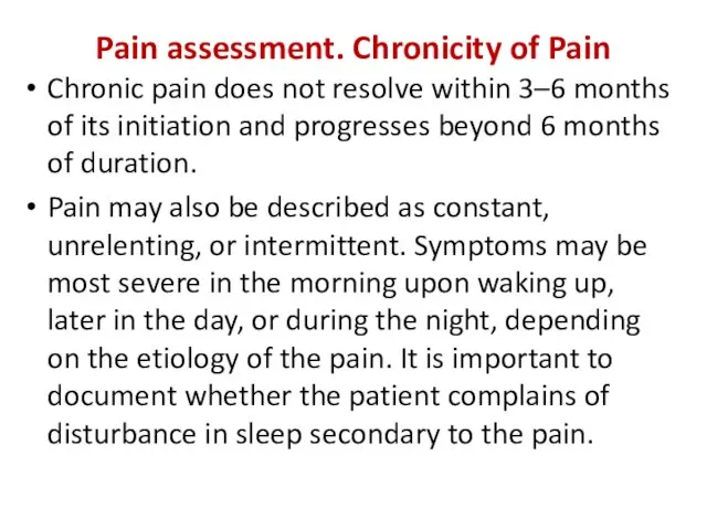 Pain assessment. Chronicity of Pain Chronic pain does not resolve