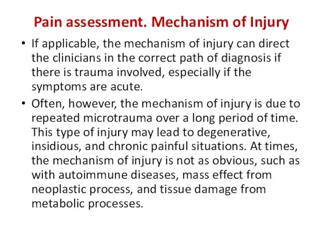 Pain assessment. Mechanism of Injury If applicable, the mechanism of