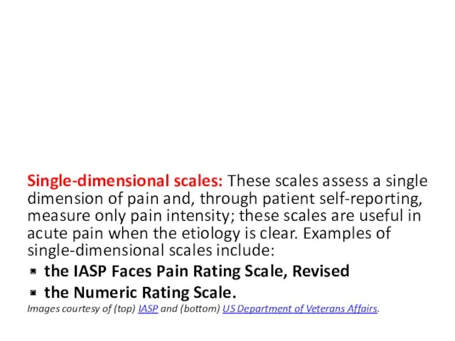 Single-dimensional scales: These scales assess a single dimension of pain